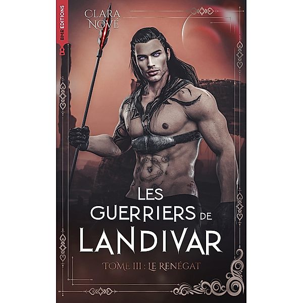 Les Guerriers de Landivar - tome 3, Le Renégat / Les Guerriers de Landivar Bd.3, Clara Nové