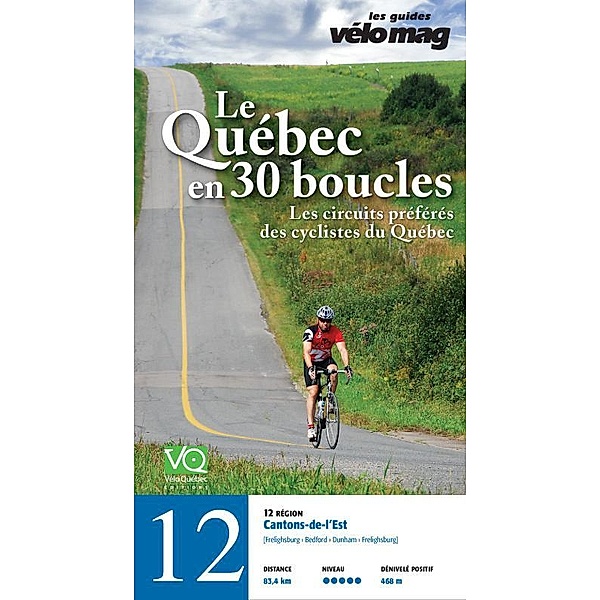 Les Guides Vélo Mag: 12.  Cantons-de-l'Est (Frelighsburg), Gaétan Fontaine, Jacques Sennéchael, Patrice Francoeur, Suzanne Lareau