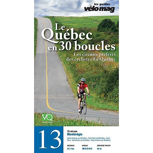 Les Guides Vélo Mag: 13. Montérégie (Saint-Antoine-sur-Richelieu), Gaétan Fontaine, Jacques Sennéchael, Patrice Francoeur, Suzanne Lareau