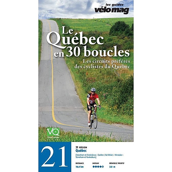 Les Guides Vélo Mag: 21. Québec (Stoneham-et-Tewkesbury), Gaétan Fontaine, Jacques Sennéchael, Patrice Francoeur, Suzanne Lareau