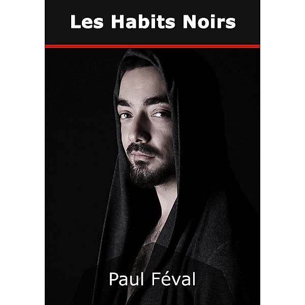 Les Habits Noirs, Paul Féval