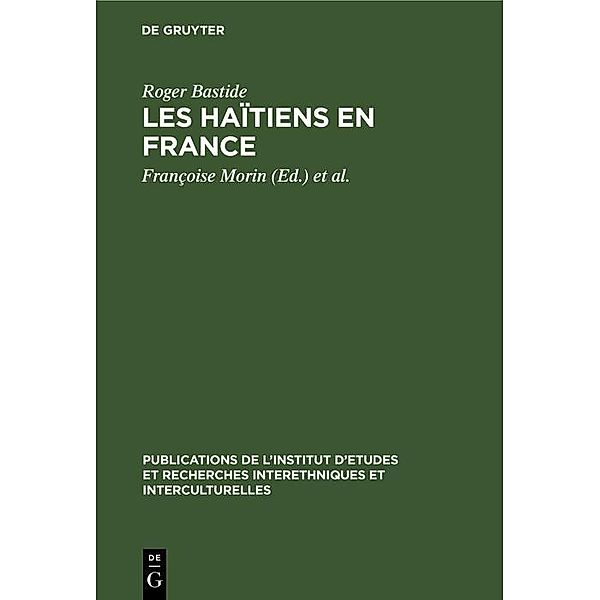 Les Haïtiens en France / Publications de l'Institut d'Etudes et Recherches Interethniques et Interculturelles Bd.4, Roger Bastide