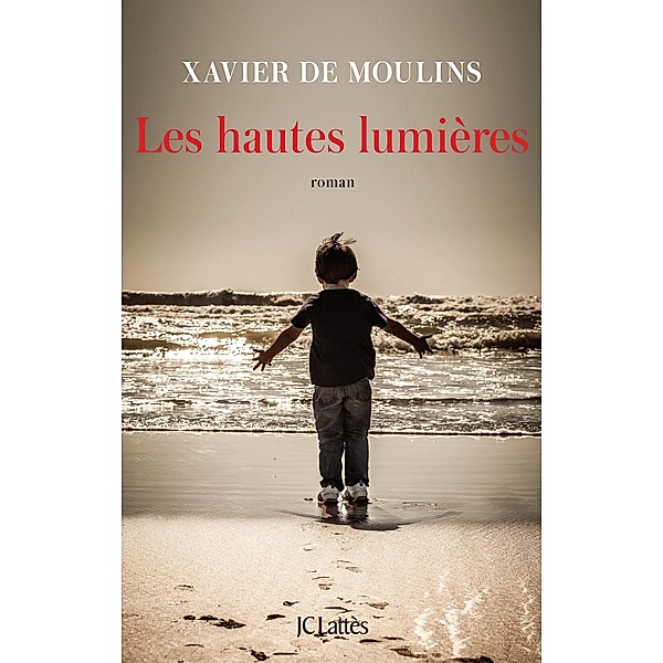 Les hautes lumières / Littérature française, Xavier De Moulins