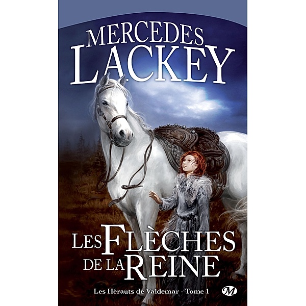 Les Hérauts de Valdemar, T1 : Les Flèches de la reine / Les Hérauts de Valdemar Bd.1, Mercedes Lackey