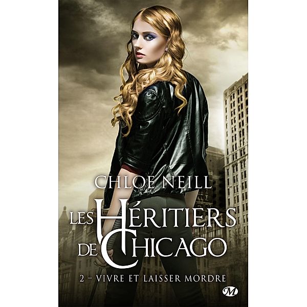 Les Héritiers de Chicago, T2 : Vivre et laisser mordre / Les Héritiers de Chicago Bd.2, Chloe Neill