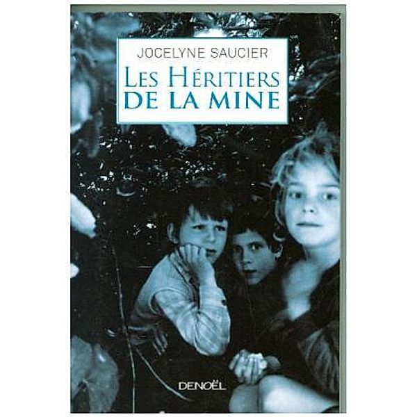 Les Heritiers De La Mine, Jocelyne Saucier