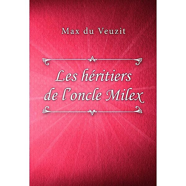 Les héritiers de l’oncle Milex, Max Du Veuzit