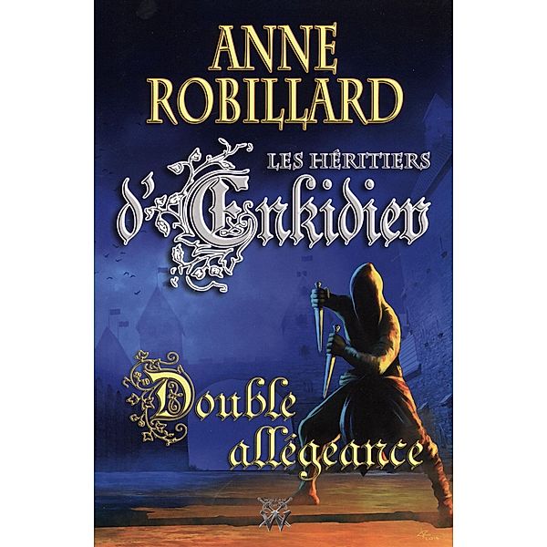 Les Heritiers d'Enkidiev 11 : Double allegeance / Les Heritiers d'Enkidiev, Robillard Anne Robillard