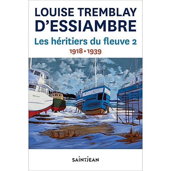 Les heritiers du fleuve 2 / Guy Saint-Jean Editeur, Tremblay d'Essiambre Louise Tremblay d'Essiambre