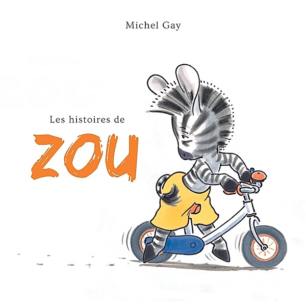 Les histoires de Zou, Michel Gay