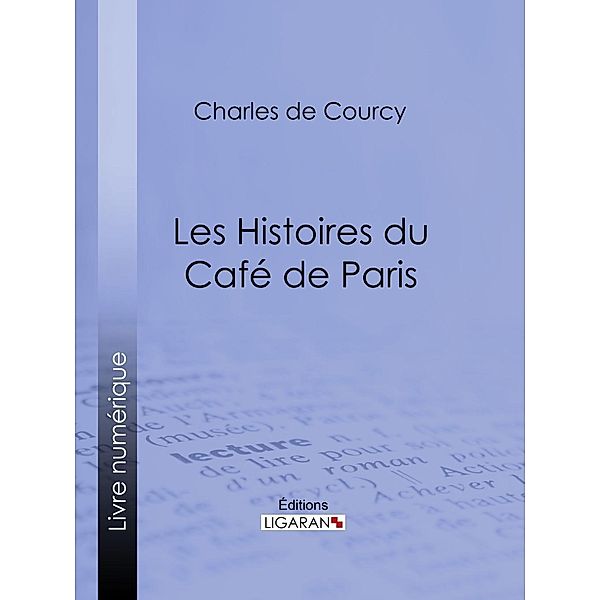 Les Histoires du Café de Paris, Ligaran, Charles De Courcy