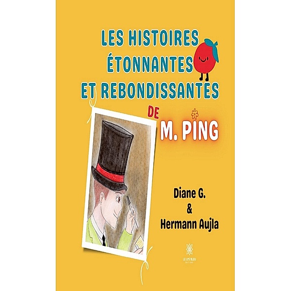 Les histoires étonnantes et rebondissantes de M. Ping, Hermann Aujla, Diane G.