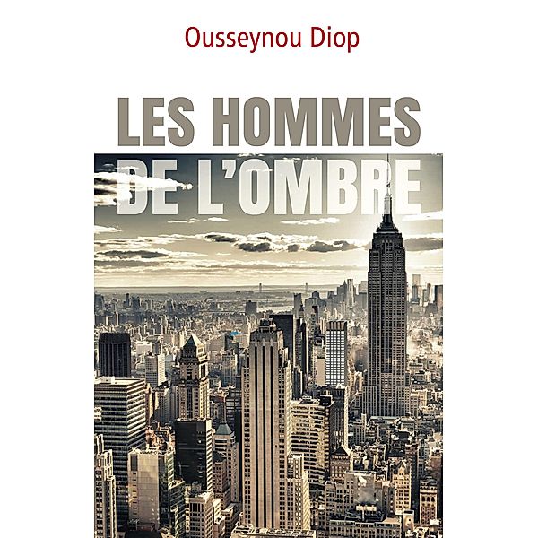 Les Hommes de l'ombre / Librinova, Diop Ousseynou Diop