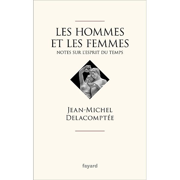 Les hommes et les femmes / Littérature Française, Jean-Michel Delacomptée