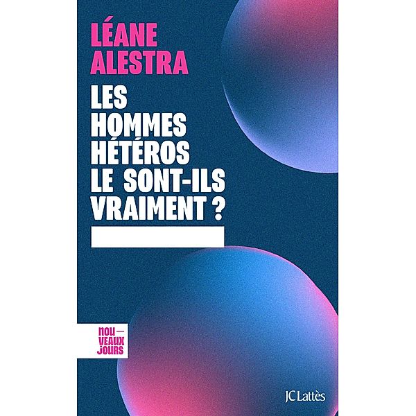 Les hommes hétéros le sont-ils vraiment ? / Nouveaux jours, Léane Alestra