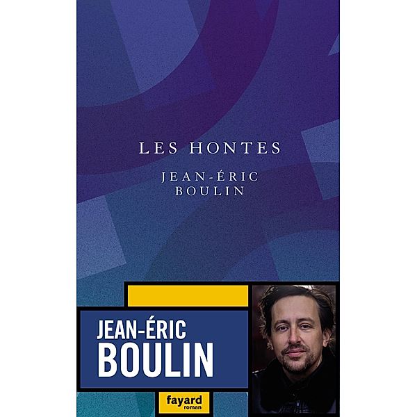 Les Hontes / Littérature Française, Jean-Eric Boulin