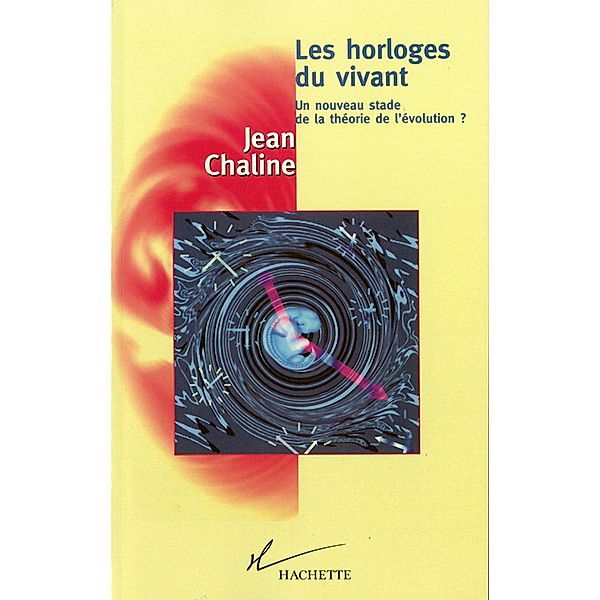 Les horloges du vivant / Science, Jean Chaline