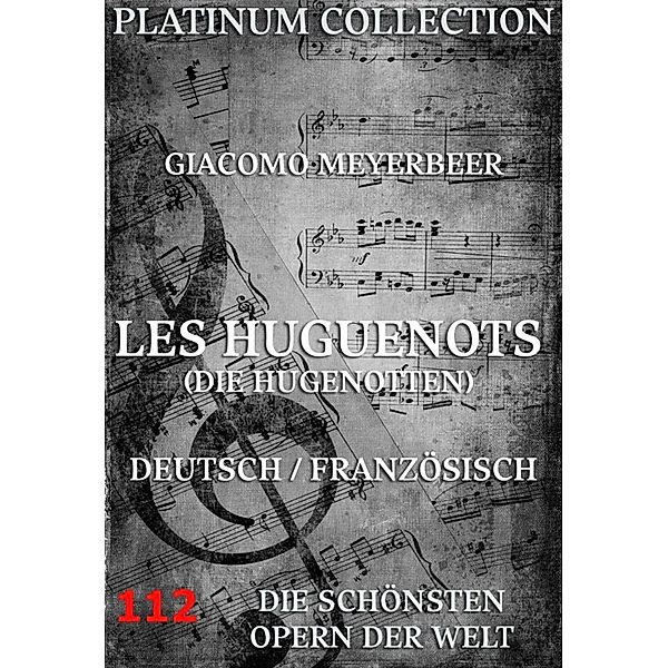 Les Huguenots (Die Hugenotten), Giacomo Meyerbeer, Eugene Scribe