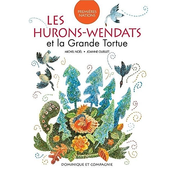 Les Hurons-Wendats et la Grande Tortue / Dominique et compagnie, Michel Noel