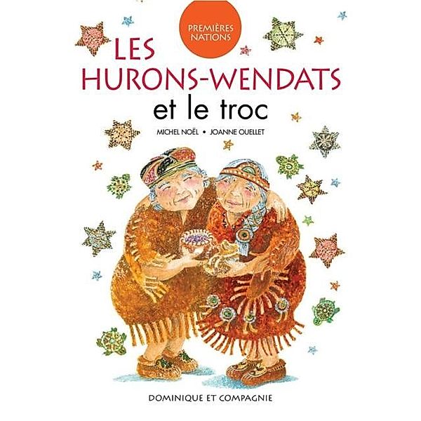 Les Hurons-Wendats et le troc / Dominique et compagnie, Michel Noel