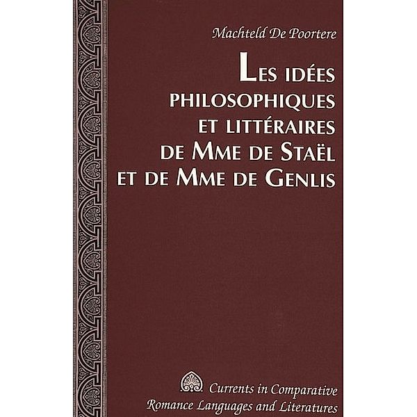 Les idées philosophiques et littéraires de Mme de Staël et de Mme de Genlis, Machteld De Poortere