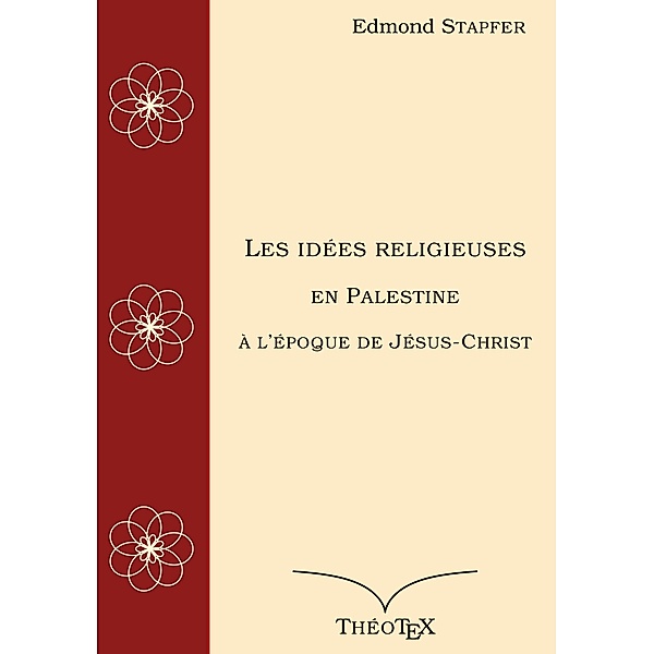 Les idées religieuses en Palestine, à l'époque de Jésus-Christ, Edmond Stapfer