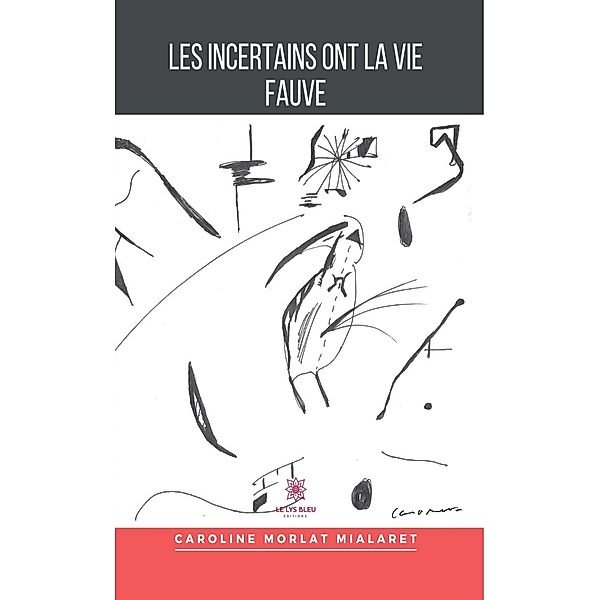 Les Incertains ont la vie Fauve, Caroline Morlat Mialaret