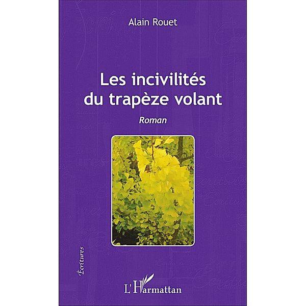 Les incivilités du trapèze volant / Editions L'Harmattan, Rouet Alain Rouet