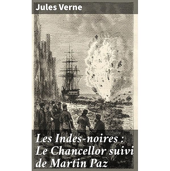 Les Indes-noires : Le Chancellor suivi de Martin Paz, Jules Verne