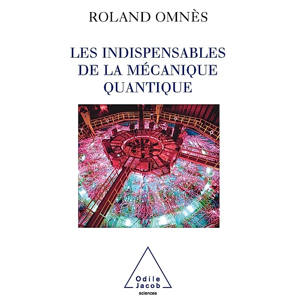 Les Indispensables de la mecanique quantique, Omnes Roland Omnes