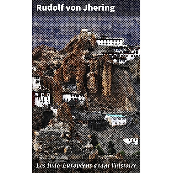 Les Indo-Européens avant l'histoire, Rudolf von Jhering