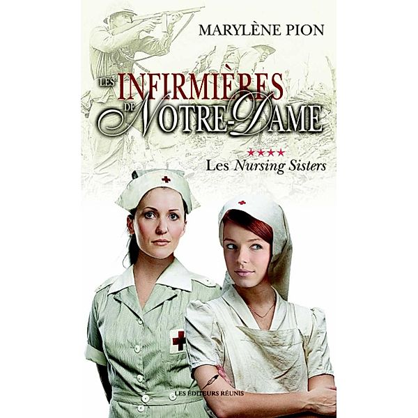 Les infirmieres de Notre Dame 04 : Les Nursing Sisters / Historique, Marylene Pion