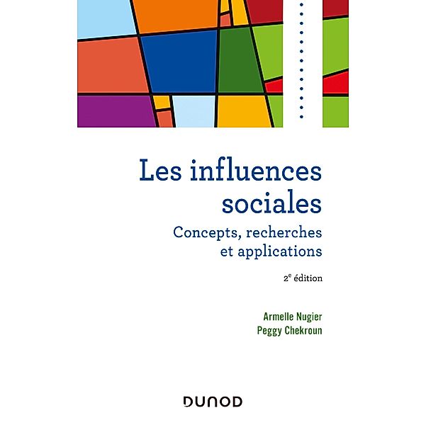 Les influences sociales - 2e éd. / Psychologie sociale, Armelle Nugier, Peggy Chekroun