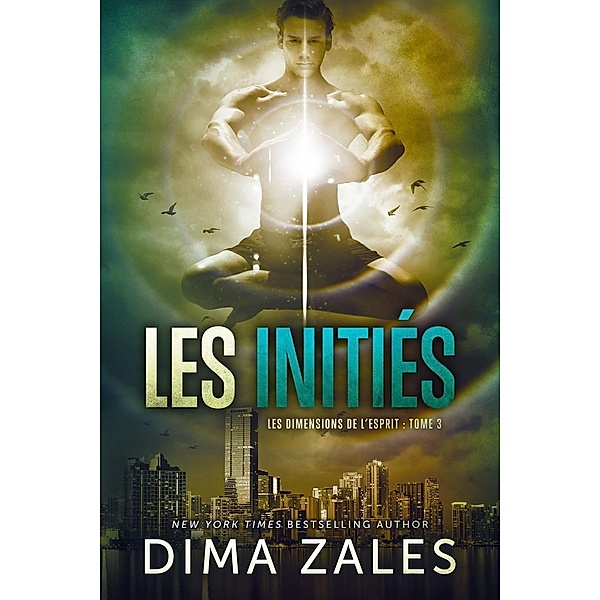 Les Initiés (Les Dimensions de l'esprit t. 3) / Les Dimensions de l'esprit, Dima Zales, Anna Zaires