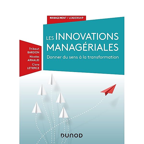 Les innovations managériales / Management/Leadership, Nicolas Arnaud, Thibaut Bardon, Clara Letierce
