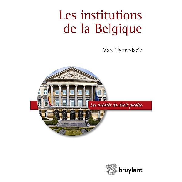 Les institutions de la Belgique, Marc Uyttendaele