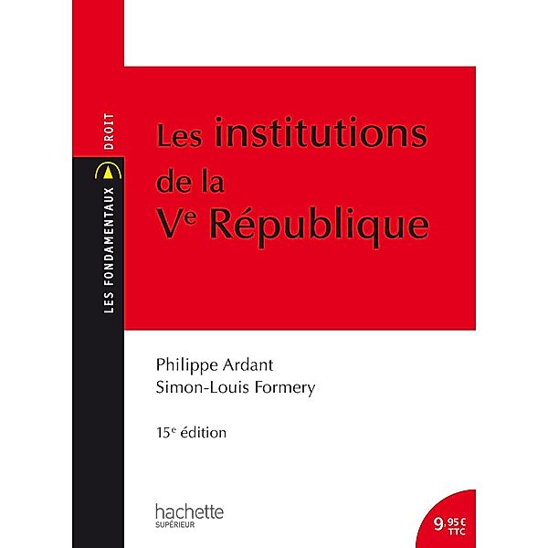 Les Institutions de la Ve République / Les Fondamentaux, Simon-Louis Formery, Philippe Ardant