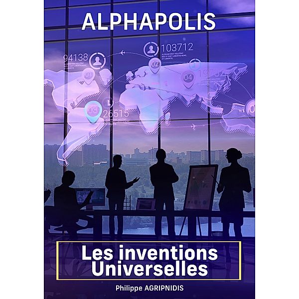Les inventions Universelles / ALPHAPOLIS Bd.2, Philippe Agripnidis