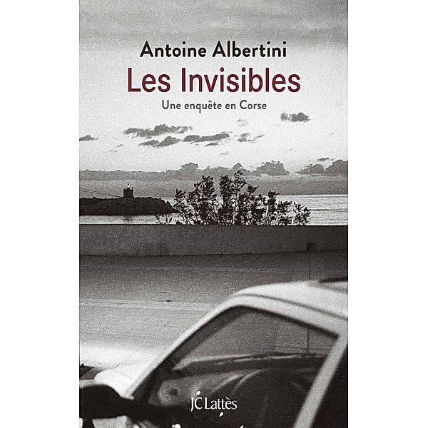 Les invisibles / Essais et documents, Antoine Albertini