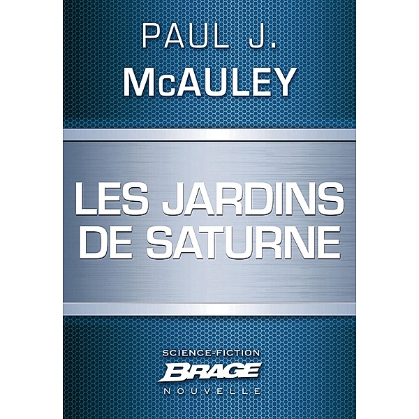 Les Jardins de Saturne / Brage, Paul J. McAuley