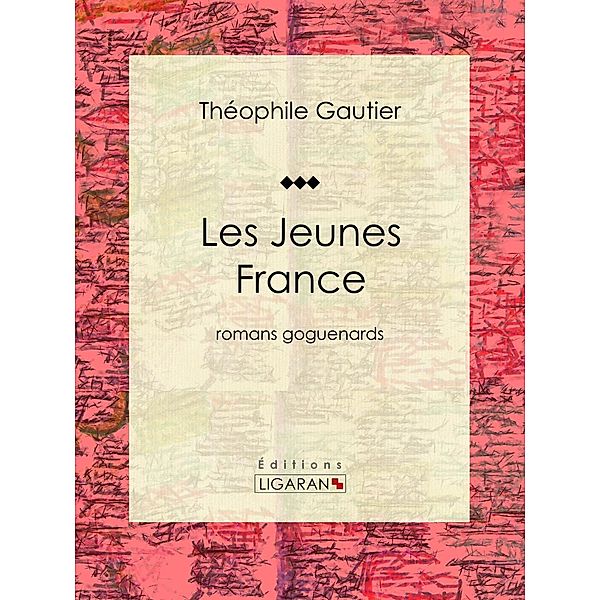 Les Jeunes France, Théophile Gautier, Ligaran