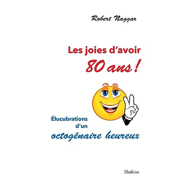 Les joies d'avoir 80 ans !, Robert Naggar