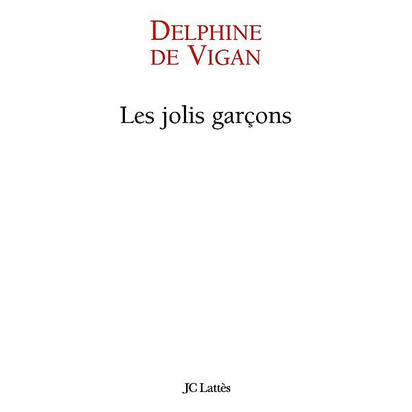 Les jolis garçons / Littérature française, Delphine De Vigan