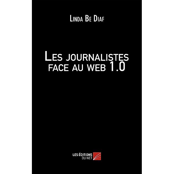 Les journalistes face au web 1.0 / Les Editions du Net, Be Diaf Linda Be Diaf