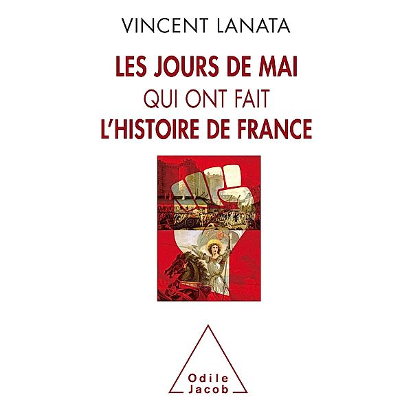 Les jours de mai qui ont fait l'histoire de France, Lanata Vincent Lanata