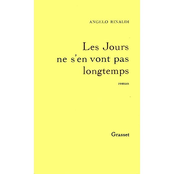 Les jours ne s'en vont pas longtemps / Littérature, Angelo Rinaldi