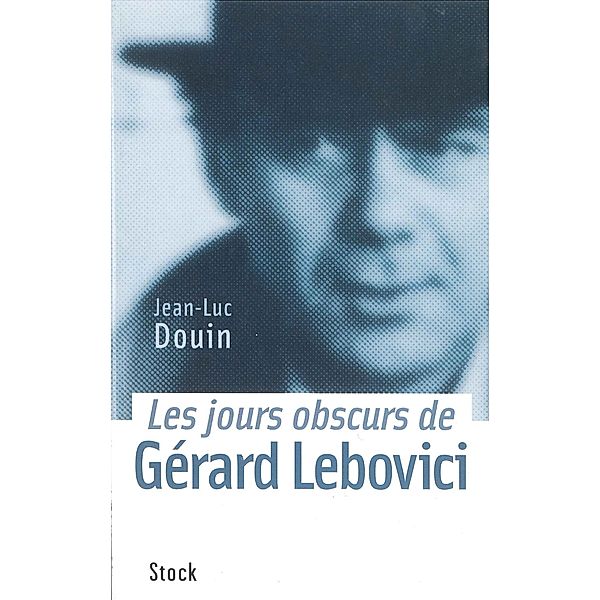 Les jours obscurs de Gérard Lebovici / Essais - Documents, Jean-Luc Douin