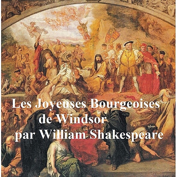 Les Joyeuses Bourgeoises de Windsor (The Merry Wives of Windsor in French), William Shakespeare