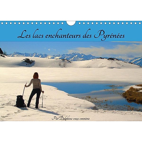 Les lacs enchanteurs des Pyrénées (Calendrier mural 2021 DIN A4 horizontal), Delphine vous emmène