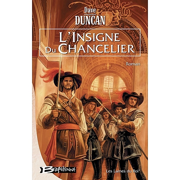 Les Lames du Roi, T1 : L'Insigne du Chancelier / Les Lames du Roi Bd.1, Dave Duncan